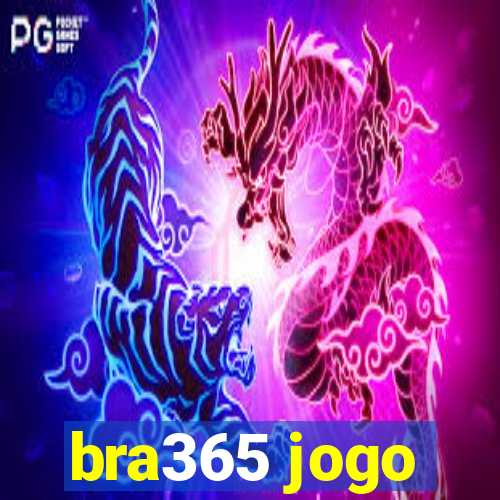 bra365 jogo